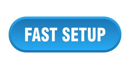fast setup button. rounded sign on white background