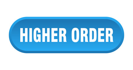 higher order button. rounded sign on white background
