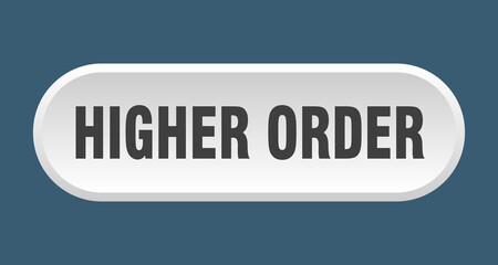higher order button. rounded sign on white background