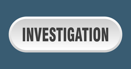 investigation button. rounded sign on white background