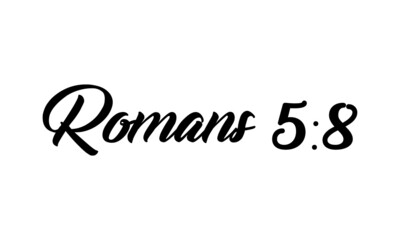 Romans 5:8,  Christian Faith, Typography for print or use as poster, card, flyer or T Shirt 