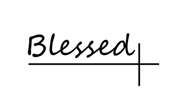 Blessed, Christian Faith, Typography for print or use as poster, card, flyer or T Shirt 