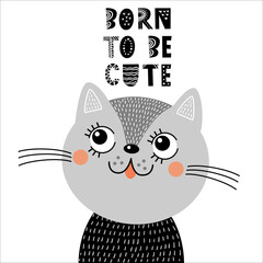 Cute nursery poster or card with kitten and phrase born to be cute. T-shirt print for children. Vector illustration for invitations, greeting cards, posters, t-shirts. Cute kid scandinavian design.