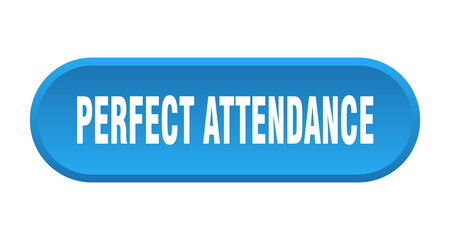 perfect attendance button. rounded sign on white background