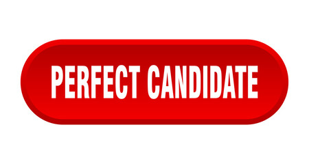 perfect candidate button. rounded sign on white background