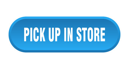 pick up in store button. rounded sign on white background