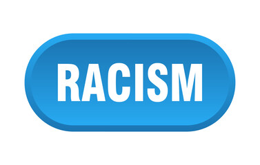 racism button. rounded sign on white background