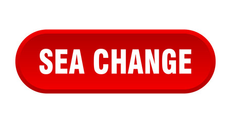 sea change button. rounded sign on white background
