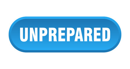unprepared button. rounded sign on white background