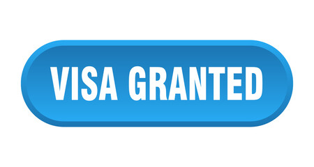 visa granted button. rounded sign on white background