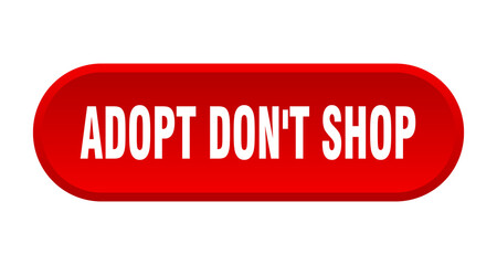 adopt don't shop button. rounded sign on white background