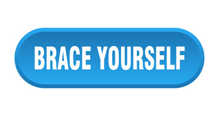 brace yourself button. rounded sign on white background