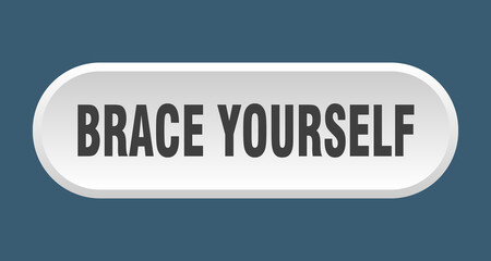 brace yourself button. rounded sign on white background