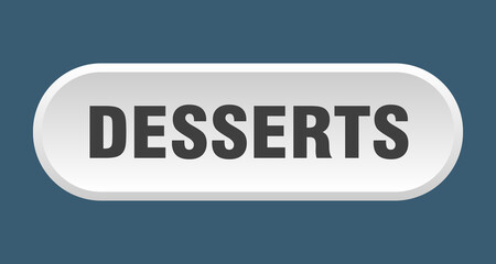 desserts button. rounded sign on white background
