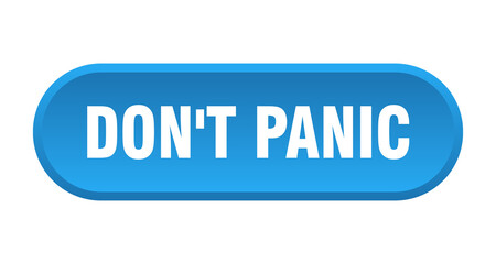 don't panic button. rounded sign on white background