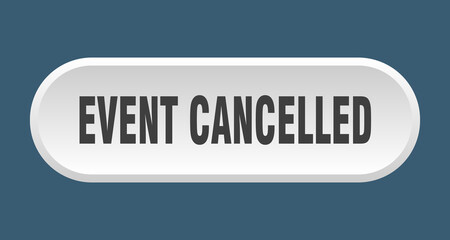 event cancelled button. rounded sign on white background