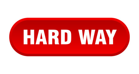 hard way button. rounded sign on white background