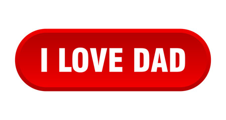 i love dad button. rounded sign on white background