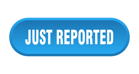 just reported button. rounded sign on white background