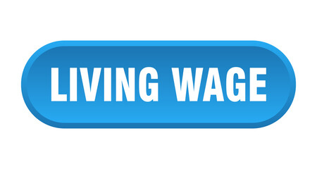 living wage button. rounded sign on white background