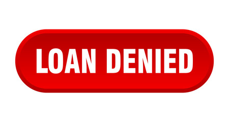 loan denied button. rounded sign on white background