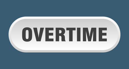 overtime button. rounded sign on white background