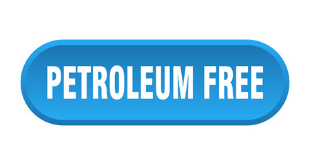 petroleum free button. rounded sign on white background