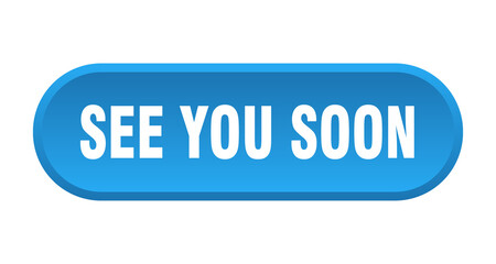 see you soon button. rounded sign on white background