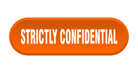 strictly confidential button. rounded sign on white background