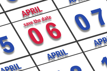 april 6th. Day 6 of month, Date marked Save the Date  on a calendar. spring month, day of the year concept