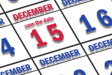 december 15th. Day 15 of month, Date marked Save the Date  on a calendar. winter month, day of the year concept