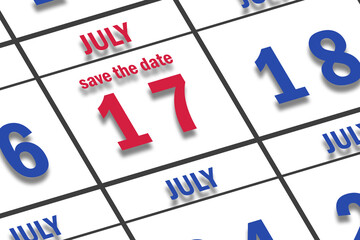 july 17th. Day 17 of month, Date marked Save the Date  on a calendar. summer month, day of the year concept