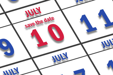 july 10th. Day 10 of month, Date marked Save the Date  on a calendar. summer month, day of the year concept