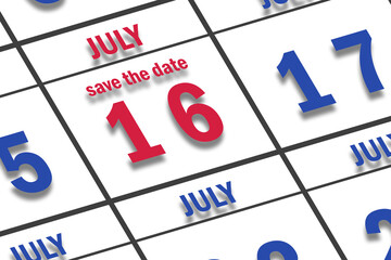 july 16th. Day 16 of month, Date marked Save the Date  on a calendar. summer month, day of the year concept