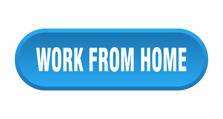 work from home button. rounded sign on white background