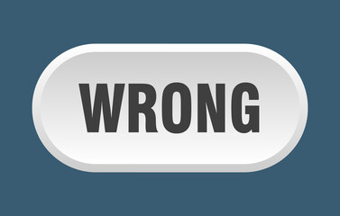 wrong button. rounded sign on white background