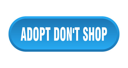 adopt don't shop button. rounded sign on white background