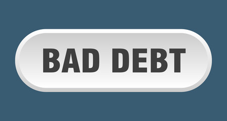 bad debt button. rounded sign on white background