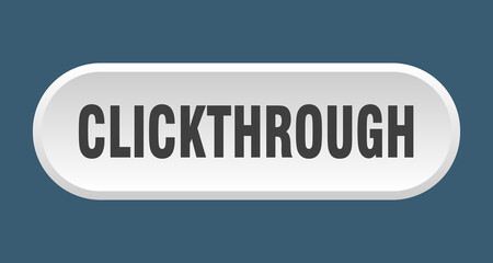 clickthrough button. rounded sign on white background