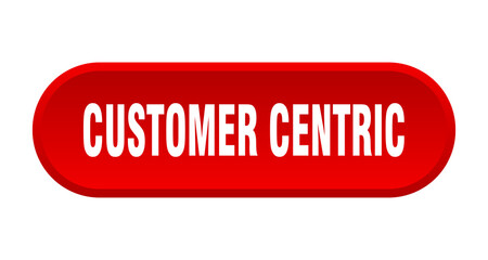 customer centric button. rounded sign on white background