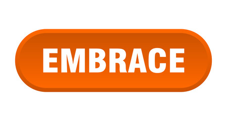 embrace button. rounded sign on white background