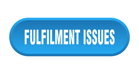 fulfilment issues button. rounded sign on white background