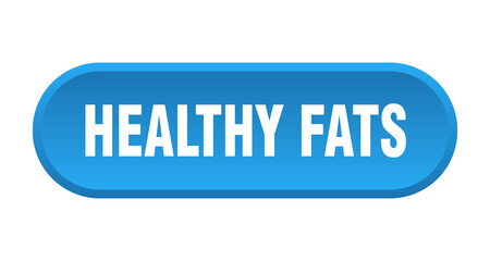 healthy fats button. rounded sign on white background