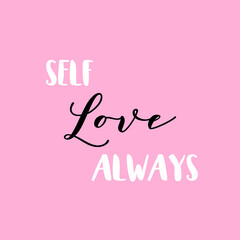 Self love always. Love yourself quote typography slogan with pink background