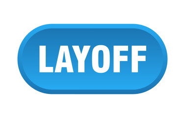 layoff button. rounded sign on white background