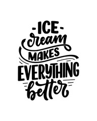 Hand drawn lettering composition about Ice Cream. Funny season slogan. Isolated calligraphy quote for summer fashion, beach party. Great design for banner, postcard, print or poster. Vector