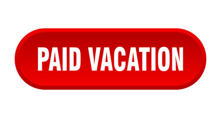 paid vacation button. rounded sign on white background