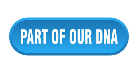 part of our dna button. rounded sign on white background