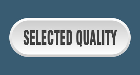 selected quality button. rounded sign on white background