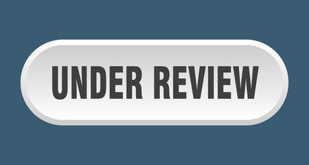 under review button. rounded sign on white background